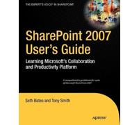 Tony Smith Seth Bates SharePoint 2007 User's Guide (Tascabile)
