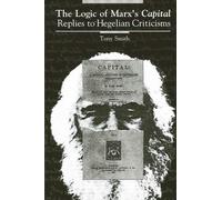 Tony Smith The Logic of Marx's Capital (Tascabile)