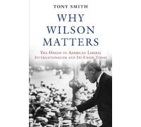 Tony Smith Why Wilson Matters (Copertina rigida)