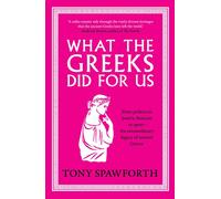 Tony Spawforth What the Greeks Did for Us (Tascabile)