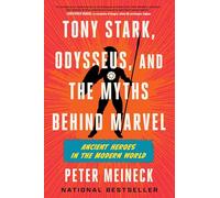 Tony Stark, Odysseus, and the Myths Behind Marvel: Ancient Heroes in the Modern World