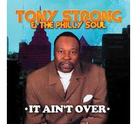 Tony Strong & The Philly Soul It Aint Over (CD)