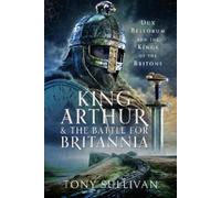 Tony Sullivan King Arthur and the Battle for Britannia (Copertina rigida)