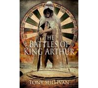 Tony Sullivan The Battles of King Arthur (Copertina rigida)