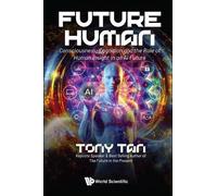 Tony Tan Future Human: Consciousness, Cognition And The Role Of Huma (Tascabile)