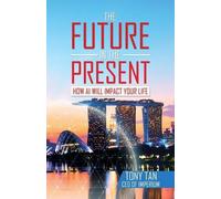 Tony Tan The Future in the Present (Tascabile)