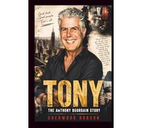 Tony: The Anthony Bourdain Story