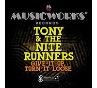 Tony & The Nite Runners - Give It Up Turn It Loose