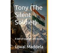 Tony (The Silent Soldier): A tale of courage and loyalty