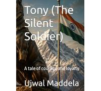 Tony (The Silent Soldier): A tale of courage and loyalty