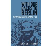 Tony Tissier With Our Backs to Berlin (Tascabile)