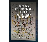 Tony [ Tones ] Ea Post Pop Artistic Clash-The Debut Poetry Book By T (Tascabile)