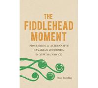 Tony Tremblay The Fiddlehead Moment (Tascabile)