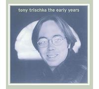TONY TRISCHKA - The Early Year