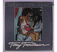 TONY TROUTMAN - your man is home tonight