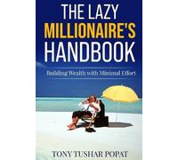 Tony Tushar Popat The Lazy Millionaire's Handbook (Tascabile)