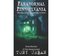 Tony Urban Paranormal Pennsylvania (Tascabile) Unexplained Encounters