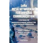Tony Vortex LoRa Mesh Networking for Off-Grid Communication (Tascabile)