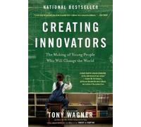 Tony Wagner Creating Innovators (Tascabile)