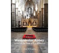 Tony Willoughby Westminster Abbey - a tour of the Nave with a differ (Tascabile)