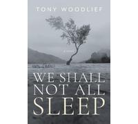 Tony Woodlief We Shall Not All Sleep (Tascabile)