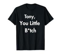 Tony You Little B Divertente Citazione Sarcastico Umorismo Maglietta