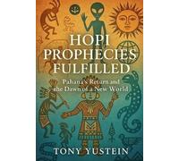 Tony Yustein Hopi Prophecies Fulfilled (Tascabile)
