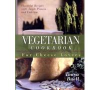 Tonya Buell The Vegetarian Cookbook for Cheese Lovers (Tascabile)