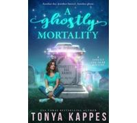 Tonya Kappes A Ghostly Mortality (Tascabile) Ghostly Southern Mystery