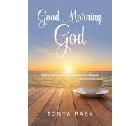 Tonya Raby Good Morning God (Tascabile)