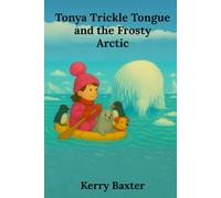 Tonya Trickle Tongue and the Frosty Arctic