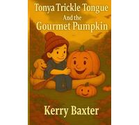 Tonya Trickle Tongue And the Gourmet Pumpkin