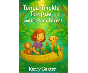 Tonya Trickle Tongue and the Rain Forest