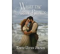 Tonya Ulynn Brown What the Ocean Brings (Tascabile)