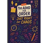 Too ADHD for ORDER, JUST RIGHT FOR CHAOS: A Thought Dump Space for Thoughts for the Brilliantly Distracted Mind, Self Care, Motivation, Dot Pages