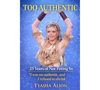 Too Authentic 25 Years of Not Fitting In: ‘I was too authentic, and I refused to shrink.’