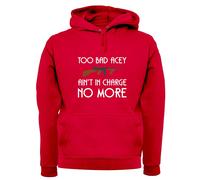 Too Bad Acey Aint IN Charge No More - Adulti Felpa/Maglione - Film Frase Funny