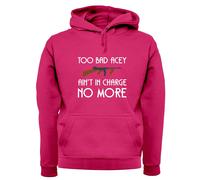 Too Bad Acey Aint IN Charge No More - Adulti Felpa/Maglione - Film Frase Funny
