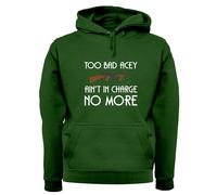 Too Bad Acey Aint IN Charge No More - Adulti Felpa/Maglione - Film Frase Funny