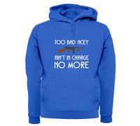 Too Bad Acey Aint IN Charge No More - Adulti Felpa/Maglione - Film Frase Funny