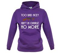 Too Bad Acey Aint IN Charge No More - Bambini Felpa/Maglione - Film Frase Funny