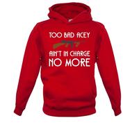 Too Bad Acey Aint IN Charge No More - Bambini Felpa/Maglione - Film Frase Funny