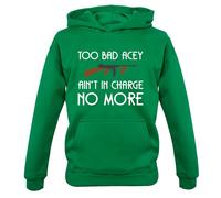 Too Bad Acey Aint IN Charge No More - Bambini Felpa/Maglione - Film Frase Funny