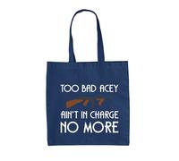 Too Bad Acey Aint IN Charge No More - Borsa Tote IN Tela - Casa Alone Film Frase