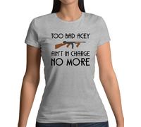 Too Bad Acey Aint IN Charge No More - T-Shirt - Film Frase Divertente Del Film