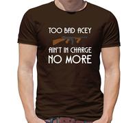 Too Bad Acey Aint IN Charge No More - T-Shirt - Film Frase Divertente Movie