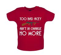 Too Bad Acey Aint IN Charge No More - T-Shirt/Tutina - Film Frase Divertente