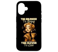 Too balanced to argue too clever to lose Custodia per iPhone 16