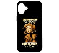 Too balanced to argue too clever to lose Custodia per iPhone 16 Plus