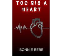 TOO BIG A HEART